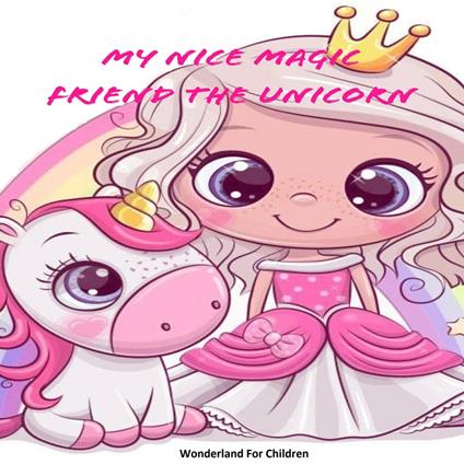 My Nice Magic Friend The Unicorn