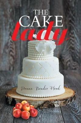 The Cake Lady - Donna Bender Hood - cover