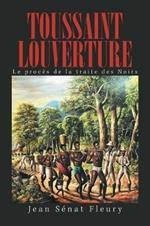 Toussaint Louverture: Le Proces De La Traite Des Noirs