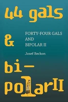 Forty-Four Gals and Bipolar Ii - Josef Beckon - cover