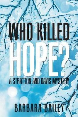 Who Killed Hope?: A Stratton and Davis Mystery - Barbara Bailey - cover
