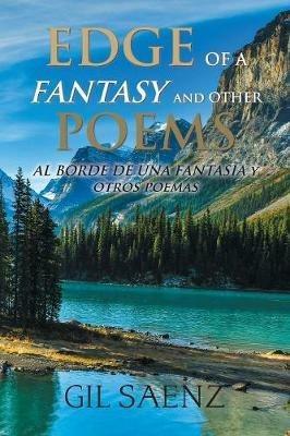 Edge of a Fantasy and Other Poems: Al Borde De Una Fantasia Y Otros Poemas - Gil Saenz - cover