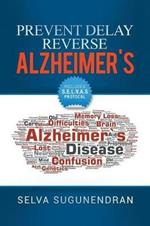 Prevent, Delay, Reverse Alzheimer's: Prevent Cognitive Decline and Restore Your Brain Health