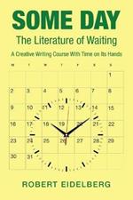 Some Day: The Literature of Waiting a Creative Writing Course with Time on Its Hands