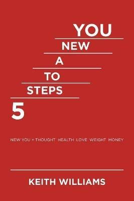 5 Steps to a New You - Keith Williams - cover