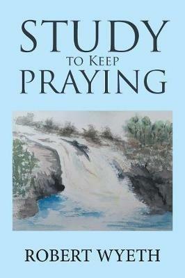 Study to Keep Praying - Robert Wyeth - cover