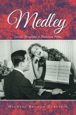 Medley: Lyrical, Thoughtful & Humorous Poems - Michael Braham Gerstein - cover