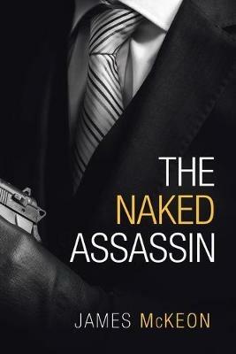 The Naked Assassin - James McKeon - cover