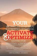 Your Microbiome (Bacteria) Is a Wonder of Nature: Activate & Optimize Eating for Healthy Longevity: (How to Recover Your Health Naturally - Burn Fat 24/7, Build Lean Muscle & Eliminate Sugar for Healthy Longevity)