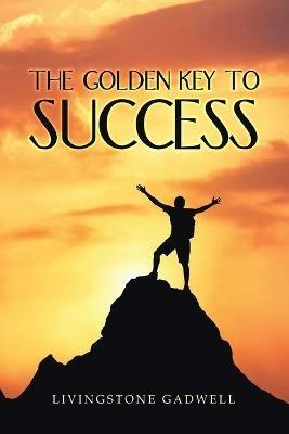 The Golden Key to Success - Livingstone Gadwell - cover