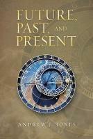 Future, Past, and Present - Andrew J Jones - cover