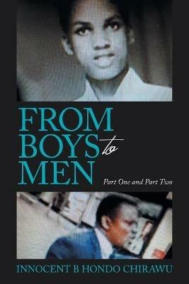 From Boys to Men: Part One and Part Two - Innocent B Hondo Chirawu - cover