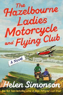 The Hazelbourne Ladies Motorcycle and Flying Club: A Novel - Helen Simonson - cover