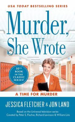 Murder, She Wrote: A Time For Murder - Jessica Fletcher,Jon Land - cover