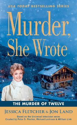 Murder, She Wrote: The Murder Of Twelve - Jessica Fletcher - cover