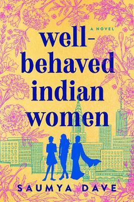 Well-behaved Indian Women - Saumya Dave - cover