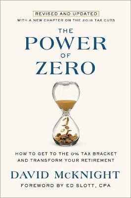 The Power of Zero: How to Get to the 0% Tax Bracket and Transform Your Retirement - David McKnight - cover