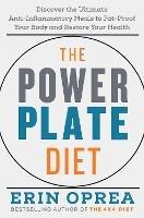 The Power Plate Diet: Discover the Ultimate Anti-Inflammatory Meals to Fat-Proof Your Body and Restore Your Health 