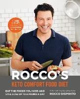 Rocco's Keto Comfort Food Diet: Eat the Foods You Miss and Still Lose Up to a Pound a Day - Rocco Dispirito - cover