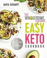 The Wholesome Yum Easy Keto Cookbook: 100 Simple Low-Carb Recipes. 10 Ingredients or Less.