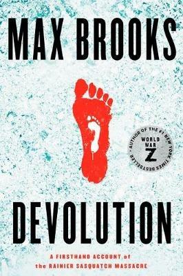 Devolution: A Firsthand Account of the Rainier Sasquatch Massacre - Max Brooks - cover