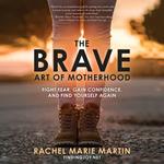 The Brave Art of Motherhood