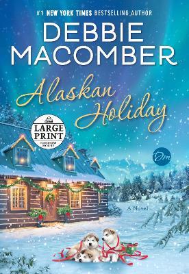 Alaskan Holiday: A Novel - Debbie Macomber - cover