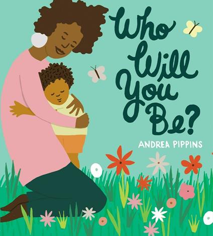 Who Will You Be? - Andrea Pippins - cover