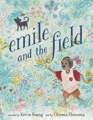 Emile and the Field - Kevin Young,Chioma Ebinama - cover