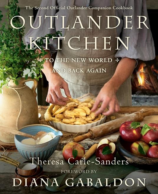 Outlander Kitchen: To the New World and Back: The Second Official Outlander Companion Cookbook - Theresa Carle-Sanders,Diana Gabaldon - cover