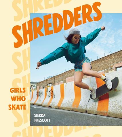 Shredders: Girls Who Skate - Sierra Prescott - cover