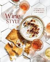 Wine Style: Discover the Wines You Will Love Through 40 Simple Recipes - Kate Leahy - cover