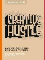 Creative Hustle: Blaze Your Own Path and Make Work That Matters - Olatunde Sobomehin,Sam Seidel - cover