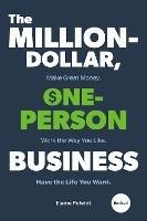 Million-Dollar, One-Person Business,The: Make Great Money. Work the Way You Like. Have the Life You Want.  - Elaine Pofeldt - cover