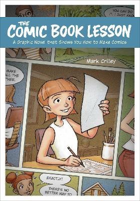 The Comic Book Lesson: A Graphic Novel That Shows You How to Make Comics - Mark Crilley - cover
