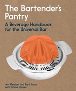 The Bartender's Pantry: A Beverage Handbook for the Universal Bar