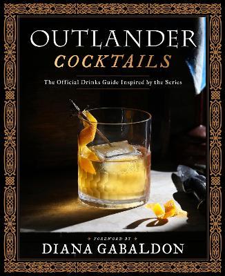 Outlander Cocktails: The Official Drinks Guide Inspired by the Series - Diana Gabaldon,James Shy Freeman - cover