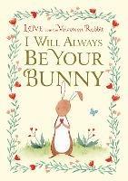 I Will Always Be Your Bunny: Love From the Velveteen Rabbit