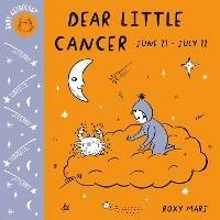 Baby Astrology: Dear Little Cancer - Roxy Marj - cover