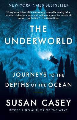 The Underworld: Journeys to the Depths of the Ocean - Susan Casey - cover