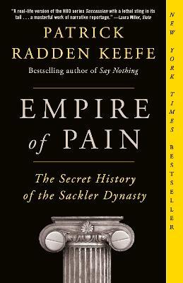 Empire of Pain: The Secret History of the Sackler Dynasty - Patrick Radden Keefe - cover