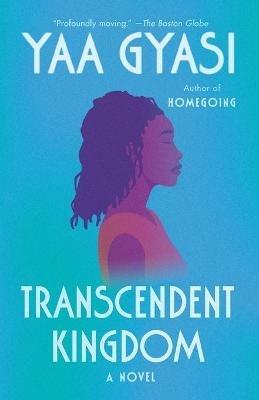 Transcendent Kingdom: A novel - Yaa Gyasi - cover