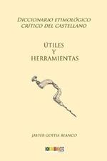 Utiles y herramientas: Diccionario etimologico critico del Castellano