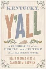 Kentucky, Y'all: A Celebration of the People and Culture of the Bluegrass State