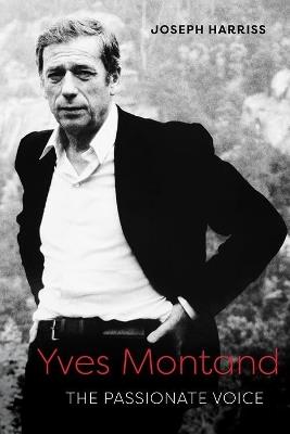 Yves Montand: The Passionate Voice - Joseph Harriss - cover