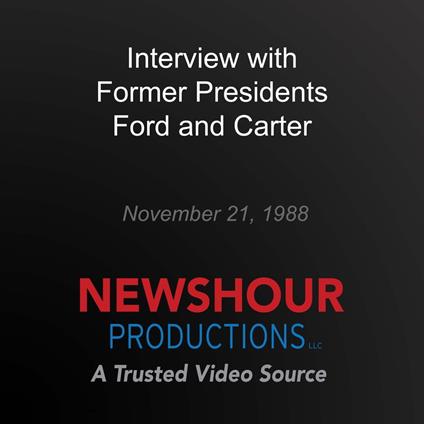 Interview with Former Presidents Ford and Carter