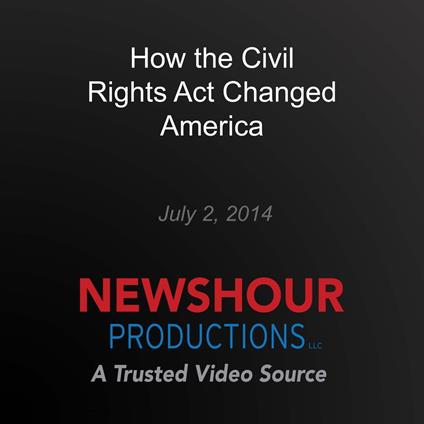 How the Civil Rights Act Changed America