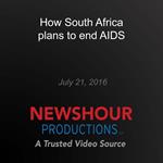 How South Africa plans to end AIDS