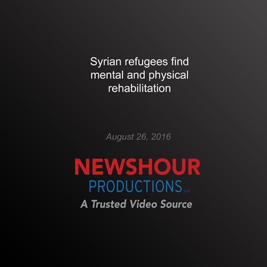 Syrian Refugees Find Mental and Physical Rehabilitation