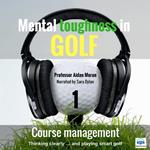 Mental toughness in Golf - 1 of 10 Course Management